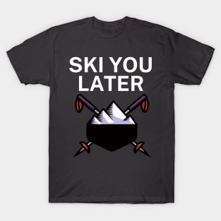 Ski you later T-Shirt